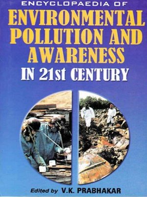 cover image of Encyclopaedia of Environmental Pollution and Awareness in 21st Century (Introduction to Ecology and Environment)